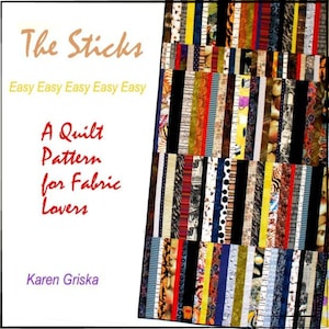 Pode incluir: Um livro de padrões de colchas intitulado "The Sticks" com o texto "Easy Easy Easy Easy Easy" e "A Quilt Pattern for Fabric Lovers". A capa apresenta um design de patchwork colorido de tiras de tecido verticais. O nome da autora, Karen Griska, também é visível.