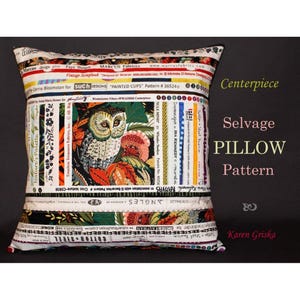 May include: A decorative pillow with a colorful patchwork design. The pillow features an owl and floral pattern in the center, surrounded by fabric strips with text. The words "Centerpiece," "Selvage," and "PILLOW Pattern" are visible.