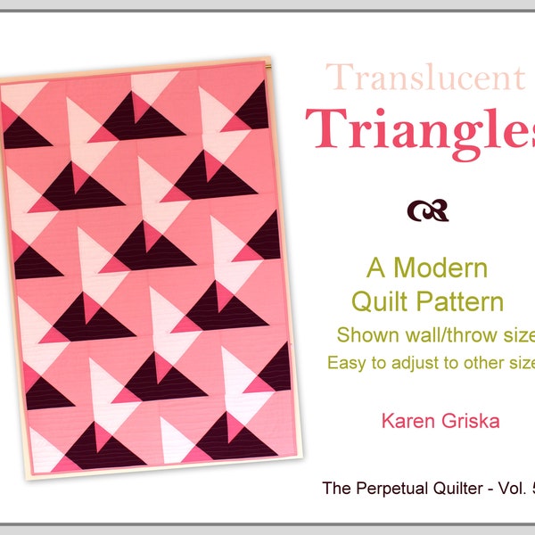 Translucent Triangles Quilt Pattern, Modern Quilt, Nine Variations Included, Instant Download PDF Quilt Pattern, 33" x 48",