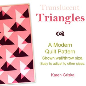 Translucent Triangles Quilt Pattern, Modern Quilt, Nine Variations Included, Instant Download PDF Quilt Pattern, 33&quot; x 48&quot;,