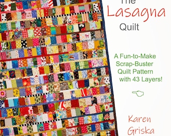 Può includere: Un modello di trapunta intitolato The Lasagna Quilt di Karen Griska, caratterizzato da un design patchwork colorato realizzato con numerosi piccoli ritagli di tessuto disposti in file orizzontali. Il testo recita: The Lasagna Quilt, A Fun-to-Make Scrap-Buster Quilt Pattern with 43 Layers!, e Karen Griska.