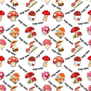May include: A repeating pattern of cartoon mushrooms in red, orange, and pink with white spots, and a mushroom vendor. The text "Fungi-tastic" is written diagonally across the image. The design is set against a white background.