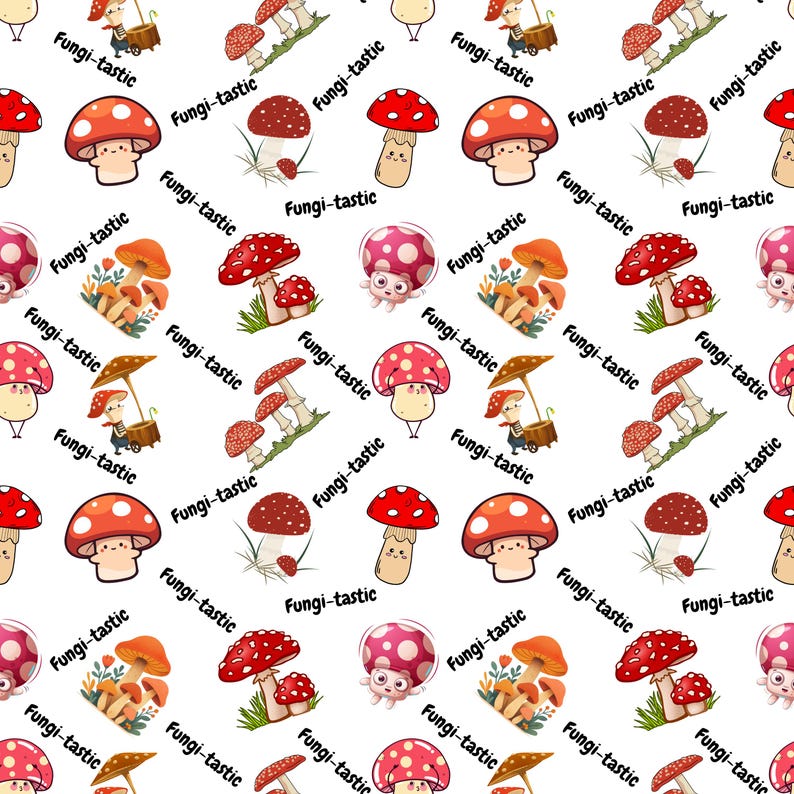 May include: A repeating pattern of cartoon mushrooms in red, orange, and pink with white spots, and a mushroom vendor. The text "Fungi-tastic" is written diagonally across the image. The design is set against a white background.