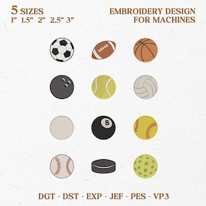 May include: Embroidery designs for machines featuring various sports balls, including a soccer ball, football, basketball, bowling ball, tennis ball, volleyball, golf ball, 8-ball, baseball, hockey puck, and pickleball. Available in 5 sizes: 1", 1.5", 2", 2.5", and 3".
