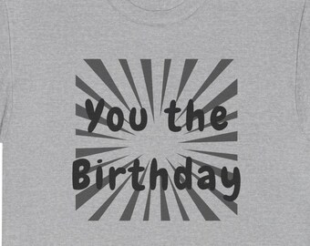 You the Birthday T-Shirt | Retro Sunburst Typography - Viral Tik-Tok Trend