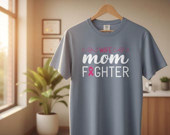 Mom Fighter T Shirt  Wife Mom Cancer Awareness Tee with Pink Ribbon (Comfort Colors)