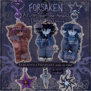 May include: Three acrylic keychains featuring illustrated characters with the text FORSAKEN Azure, Two Time, Amarah Dangle Keychains, FABLED FEATHERS, and ONLY SOLD ON ETSY. Below are three smaller charms: a purple flower, a sword, and a sun symbol.