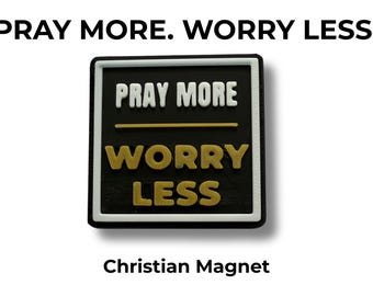 Christian Magnet: Pray More Worry Less Faith Quote, 3D Printed Decor