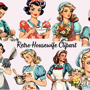 May include: A collection of eight illustrations featuring women in mid-century attire, including aprons, headbands, and floral patterns. The characters are depicted performing household tasks like cooking, cleaning, and holding flowers. Text reads Retro Housewife Clipart.