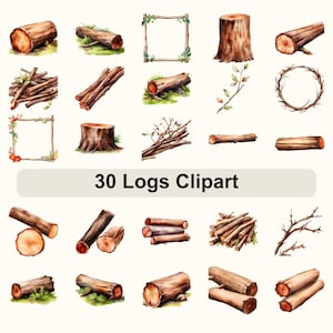 May include: Watercolor illustrations of logs, branches, and tree stumps. The image includes various arrangements of cut logs, some with visible cross-sections, and decorative frames made of twigs and leaves. Text reads "30 Logs Clipart."