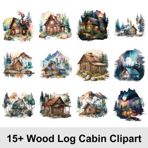 May include: A collection of watercolour illustrations depicting wood log cabins. Each cabin is set in a different environment, with trees, mountains, and natural elements. The text "15+ Wood Log Cabin Clipart" is at the bottom.