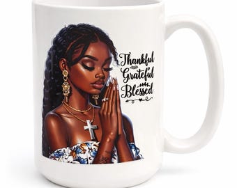 Thankful Grateful Blessed Mug – Christian Prayer Coffee Mug for Women – Faith Inspirational Mug – Christian Gift for Her – 15 oz