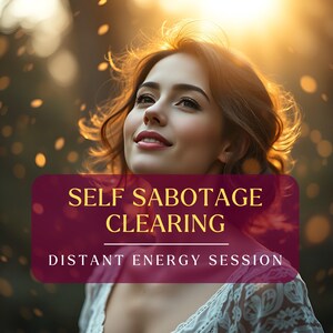 May include: A woman with brown hair and a white lace top smiles, bathed in sunlight. The image features text that reads "SELF SABOTAGE CLEARING" and "DISTANT ENERGY SESSION" on a burgundy background.