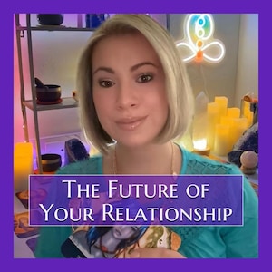 May include: A woman with blonde hair is centered in a purple-framed image. The text "The Future of Your Relationship" is displayed on a purple banner. The background includes candles, crystals, and a neon sign.