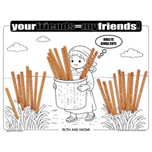 May include: A black and white coloring page with the text "your friends=my friends!". It features a cartoon of a girl holding a basket of pretzel sticks, with the text "Boaz is kinda cute" in a thought bubble. The words "Ruth and Naomi" are also present.
