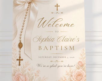 May include: A cream-colored baptism welcome sign featuring a gold cross, a beige ribbon, and a rosary. The text reads: Welcome to Sophia Claire's BAPTISM, SATURDAY, DECEMBER 5, 2026. We're so glad you're here! The sign is decorated with soft pink floral illustrations.