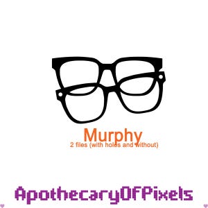 May include: Black-rimmed eyeglasses, one pair stacked on top of another, with the word "Murphy" in orange text below. The text "2 files (with holes and without)" is below "Murphy". The shop name "ApothecaryOFPixels" is in purple pixelated text.
