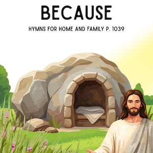 Könnte beinhalten: Buchcover-Illustration mit dem Wort „BECAUSE“ in fetter schwarzer Schrift. Darunter steht der Text „HYMNS FOR HOME AND FAMILY P. 1039“. Das Bild zeigt ein Steingrab, eine Figur in weißem Gewand und eine Wiese mit Blumen.