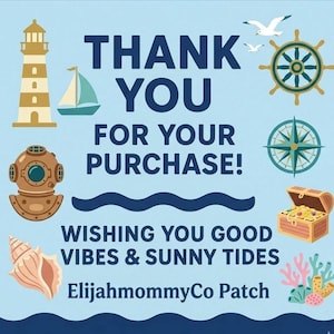 Peut inclure: Graphique bleu clair avec des illustrations nautiques, dont un phare, un voilier et un coffre au tr&eacute;sor. Le texte indique "THANK YOU FOR YOUR PURCHASE!" et "WISHING YOU GOOD VIBES & SUNNY TIDES." Le nom de la boutique Etsy "ElijahmommyCo Patch" est &eacute;galement inclus.