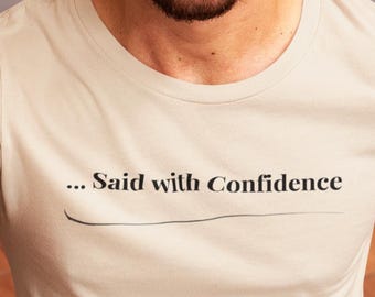 Minimal lustiges T-Shirt | Subtiler Humor Tee | Cleveres Zitat Bekleidung | Sagte mit Vertrauen Shirt