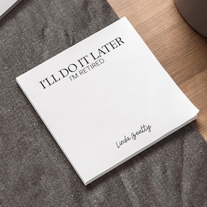 Ill Do It Later Sticky Notes, Custom Retirement Post-it® Notepad, Gift for Retiree