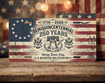 America 250 Semiquincentennial License Plate, Betsy Ross Flag Patriotic Car Tag