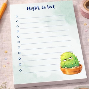 May include: A notepad with the words "Might do list" in blue script. The notepad has a watercolor background and a cartoon cactus illustration. The cactus is in a terracotta pot and has an angry expression.