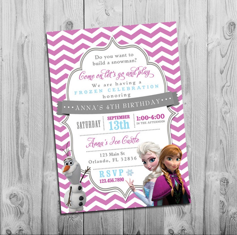 May include: Frozen themed birthday party invitation with a pink and gray chevron pattern. The invitation features a picture of Elsa and Anna from the movie Frozen, along with Olaf the snowman. The text on the invitation reads "Do you want to build a snowman? Come on let's go and play. We are having a Frozen Celebration honoring Anna's 4th Birthday. Saturday, September 13th, 1:00-4:00 in the afternoon. Anna's Ice Castle, 123 Main St, Orlando, FL 32836. RSVP 123.456.7890."