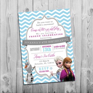 May include: Frozen themed birthday party invitation with a blue and gray chevron pattern. The invitation features a picture of Elsa and Anna from the movie Frozen, along with Olaf. The text on the invitation reads "Do you want to build a snowman? Come on let's go and play. We are having a Frozen Celebration honoring Anna's 4th Birthday. Saturday, September 13th, 1:00-4:00 in the afternoon. Anna's Ice Castle, 123 Main St, Orlando, FL 32836. RSVP 123.456.7890."