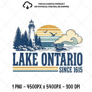 May include: A digital graphic design featuring a lighthouse, pine trees, a loon on water, and a sunset. The text reads LAKE ONTARIO SINCE 1615, THIS IS A DIGITAL PRODUCT NO PHYSICAL ITEM WILL BE SHIPPED, and 1 PNG - 4500PX x 5400PX - 300 DPI.