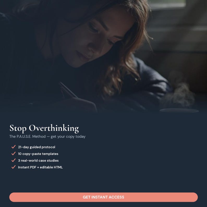 May include: A digital product advertisement titled Stop Overthinking featuring the P.A.U.S.E. Method. It lists a 21-day guided protocol, 10 copy-paste templates, 3 real-world case studies, and instant PDF plus editable HTML files with a GET INSTANT ACCESS button.