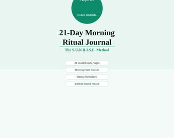 May include: A digital journal titled "21-Day Morning Ritual Journal" with the S.U.N.R.I.S.E. Method. The cover features a green circle with the text "AQSNA" and "21-DAY JOURNAL". The journal includes 21 guided daily pages, a morning habit tracker, weekly reflections, and science-based rituals.
