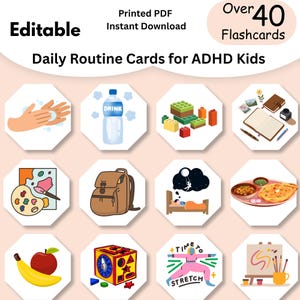 May include: A collection of illustrated daily routine cards for children with ADHD. The cards feature various activities, including washing hands, drinking water, playing with blocks, and eating. The image includes the text "Editable", "Printed PDF", "Instant Download", "Over 40 Flashcards", and "Daily Routine Cards for ADHD Kids".