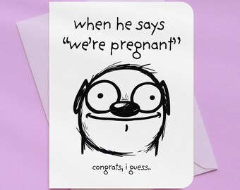 We're Pregnant Sarcastic First Time Dad Congratulations Card | A2 Size 330 GSM Ultra Thick Cardstock
