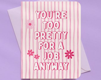 Too Pretty For A Job Coworker Retirement Card | A2 Size 330 GSM Ultra Thick Cardstock
