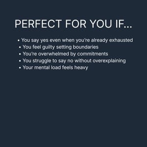 Op de afbeelding: Donkerblauwe afbeelding met witte tekst. De tekst luidt "PERFECT FOR YOU IF..." gevolgd door een lijst met scenario's, waaronder je uitgeput voelen, je schuldig voelen, overweldigd zijn en moeite hebben om nee te zeggen. De afbeelding is een motiverende afbeelding.