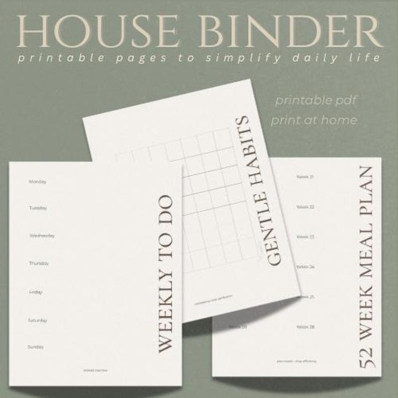 May include: A collection of printable planner pages with the text "HOUSE BINDER" and "printable pages to simplify daily life." The pages include "WEEKLY TO DO," "GENTLE HABITS," and "52 WEEK MEAL PLAN" templates. The phrase "printable pdf print at home" is also visible.
