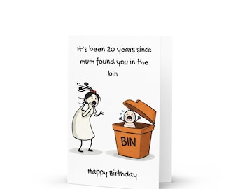 20th Birthday card - Humorous, "mum found you in the bin"