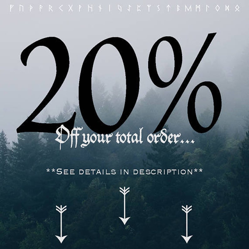 May include: A black and white image with a forest background. The text "20% Off your total order...**SEE DETAILS IN DESCRIPTION**" is displayed in a black gothic font. Three white arrows point down.