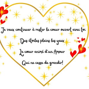 May include: A gold heart-shaped design with text in French, surrounded by yellow stars and red hearts. The text reads, "Je veux continuer à rester le coeur ouvert, avec toi..." A romantic themed design.