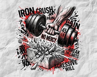 May include: A graphic illustration of a muscular arm holding a 45 lb dumbbell that is smashing through a concrete block. The design features red and black ink splatters, Japanese characters, and the text: IRON CRUSH, PAIN, NO MERCY, GAIN, BREAK THE LIMITS, AGRESSIVE WILL.