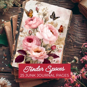 May include: A stack of vintage books with a journal featuring a floral design of pink roses and butterflies. The journal cover has the text "Tender Spaces" and "25 Junk Journal Pages" on a red banner. The background is a rustic wooden surface.