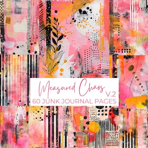 May include: A collage of abstract art in pink, orange, black, and white. The design features splatters, lines, and floral elements. Text on the image reads "Measured Chaos v.2" and "60 Junk Journal Pages."