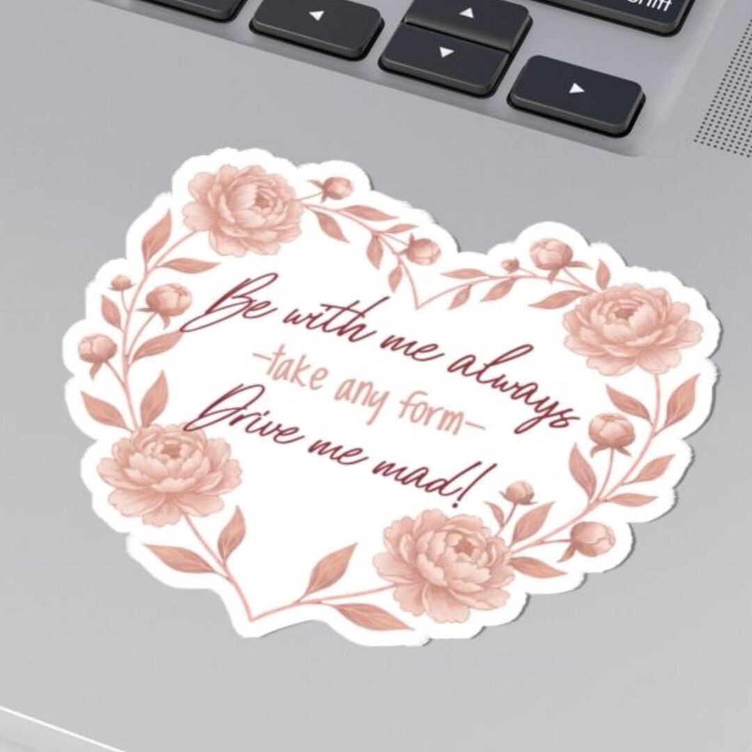 Wuthering Heights Sticker Quote Be With Me Always, Take Any Form, Drive ...
