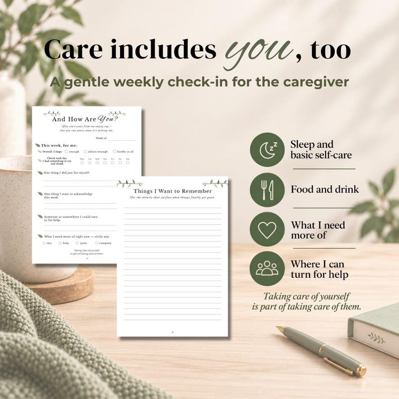 May include: A caregiver weekly check-in planner with two white pages featuring black text and leaf illustrations. The text reads Care includes you, too, And How Are You?, and Things I Want to Remember. Four green circular icons depict sleep, food, a heart, and people.