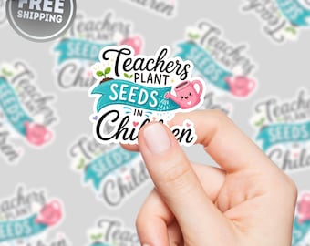 Pegatina "Los maestros siembran semillas en los niños", paquete de pegatinas para maestros, regalo inspirador para maestros, calcomanía para laptop, regalo de agradecimiento para maestros