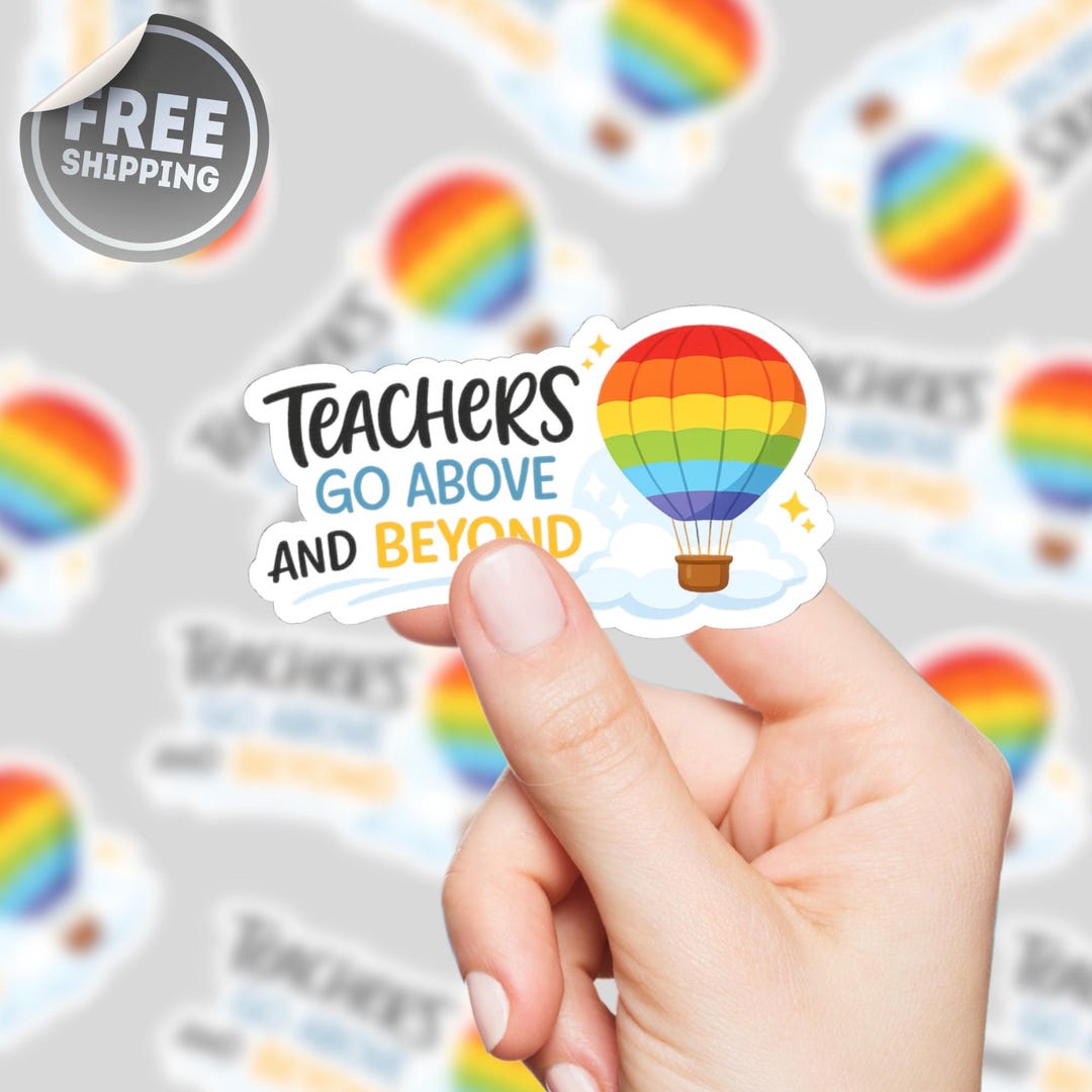 Above Design Sticker Teachers Go Above and Beyond Sticker, Teacher Appreciation Stickers ...