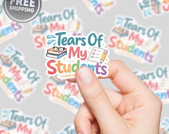 Pegatina "Lágrimas de mis alumnos", pegatina divertida para profesores, regalo de humor para profesores, profesor sarcástico, decoración para el aula, pegatina para portátil, regalo para educadores