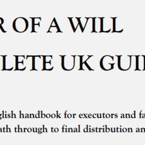 May include: Text on a white background reads "EXECUTOR OF A WILL THE COMPLETE UK GUIDE." Below, it states "England and Wales." The text describes a handbook for executors and families handling an estate.