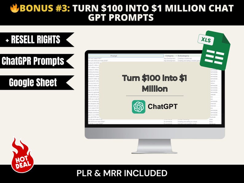 May include: A computer monitor displays the text "Turn $100 Into $1 Million" with the ChatGPT logo. The image includes text that says "+ Resell Rights", "ChatGPT Prompts", and "Google Sheet". A green XLS file icon is in the upper right.